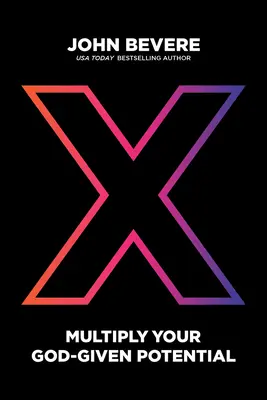 X: Znásobte svoj potenciál, ktorý vám dal Boh - X: Multiply Your God-Given Potential
