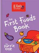 Ellina kuchyňa: Fialová: Kniha o prvých potravinách - Ella's Kitchen: The First Foods Book - The Purple One