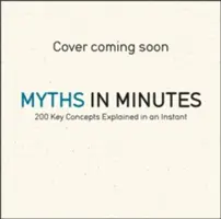 Mýty v minútach: Dramaticky prerozprávané veľké svetové báje, ságy a legendy - Myths in Minutes: The World's Great Fables, Sagas, and Legends Dramatically Retold