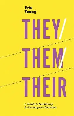Oni/The/Their: Sprievodca nebinárnymi a rodovo odlišnými identitami - They/Them/Their: A Guide to Nonbinary and Genderqueer Identities