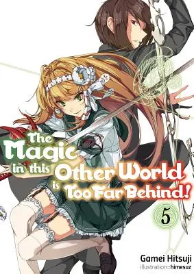 Kúzlo v tomto inom svete je príliš ďaleko za nami! 5. zväzok - The Magic in This Other World Is Too Far Behind! Volume 5
