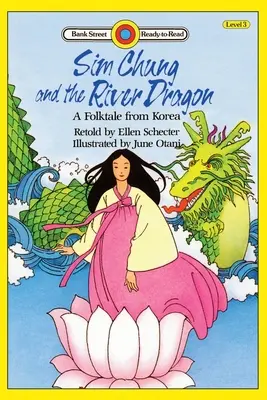 Sim Chung a riečny drak - ľudová rozprávka z Kórey: Úroveň 3 - Sim Chung and the River Dragon-A Folktale from Korea: Level 3