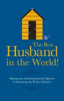 Najlepší manžel na svete! - Humorné a inšpiratívne citáty oslavujúce dokonalého partnera - Best Husband in the World! - Humorous and Inspirational Quotes Celebrating the Perfect Partner