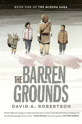 The Barren Grounds: Sága o Misewe, kniha prvá - The Barren Grounds: The Misewa Saga, Book One