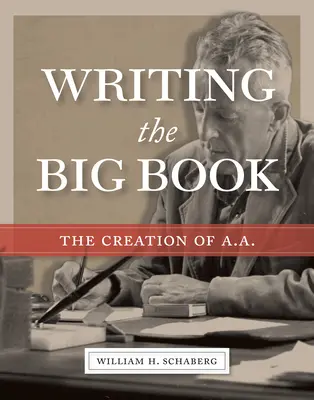 Písanie veľkej knihy: Vznik A.A. - Writing the Big Book: The Creation of A.A.