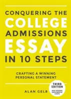 Prekonanie prijímacej eseje na vysokú školu v 10 krokoch, tretie vydanie: Vypracovanie víťazného osobného vyhlásenia - Conquering the College Admissions Essay in 10 Steps, Third Edition: Crafting a Winning Personal Statement
