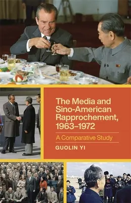 Médiá a čínsko-americké zbližovanie, 1963-1972: Srovnávacia štúdia - The Media and Sino-American Rapprochement, 1963-1972: A Comparative Study