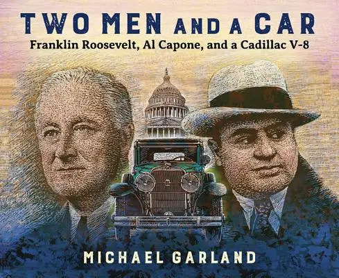 Dvaja muži a auto: Al Capone a Cadillac V-8 - Two Men and a Car: Franklin Roosevelt, Al Capone, and a Cadillac V-8