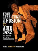 Od jazz funku a fusion k acid jazzu: história jazzovej tanečnej scény v Spojenom kráľovstve - From Jazz Funk & Fusion to Acid Jazz: The History of the Uk Jazz Dance Scene