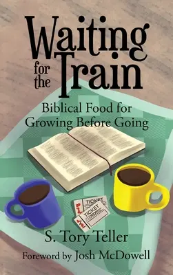 Čakanie na vlak: Biblická strava pre rast pred odchodom - Waiting for the Train: Biblical Food for Growing Before Going