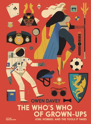Kto je kto medzi dospelými: Kto je dospelý: zamestnania, záľuby a potrebné nástroje - The Who's Who of Grown-Ups: Jobs, Hobbies and the Tools It Takes