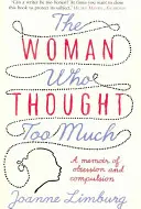 Žena, ktorá príliš veľa premýšľala: Spomienky na posadnutosť a nutkanie - The Woman Who Thought Too Much: A Memoir of Obsession and Compulsion