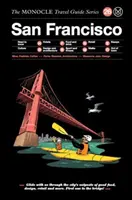 Monocle Travel Guide to San Francisco: Cestovný sprievodca Monocle: San Francisco: Séria cestovných sprievodcov Monocle - The Monocle Travel Guide to San Francisco: The Monocle Travel Guide Series