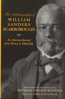 Autobiografia Williama Sandersa Scarborougha: An American Journey from Slavery to Scholarship (Americká cesta od otroctva k učenosti): An American Journey from Slavery to Scholarship (Americká cesta od otroctva k učenosti) - Autobiography of William Sanders Scarborough: An American Journey from Slavery to Scholarship: An American Journey from Slavery to Scholarship