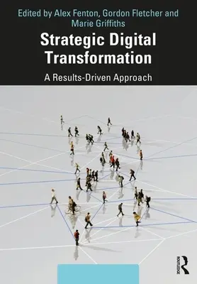 Strategická digitálna transformácia: Prístup orientovaný na výsledky - Strategic Digital Transformation: A Results-Driven Approach