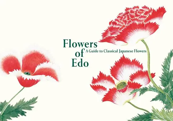 Kvety EDO: Sprievodca klasickými japonskými kvetmi - Flowers of EDO: A Guide to Classical Japanese Flowers