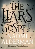 Evanjelium klamárov - od autorky knihy Moc, ktorá získala cenu Baileys Women's Prize for Fiction 2017 - Liars' Gospel - From the author of The Power, winner of the Baileys Women's Prize for Fiction 2017