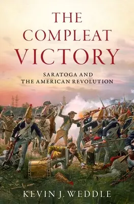 Úplné víťazstvo: Saratoga a americká revolúcia - The Compleat Victory: Saratoga and the American Revolution