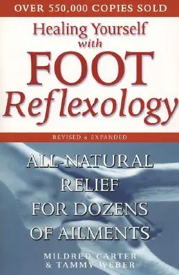 Liečba pomocou reflexnej terapie chodidiel, revidované a rozšírené vydanie: Úplne prirodzená úľava pri desiatkach ochorení - Healing Yourself with Foot Reflexology, Revised and Expanded: All-Natural Relief for Dozens of Ailments