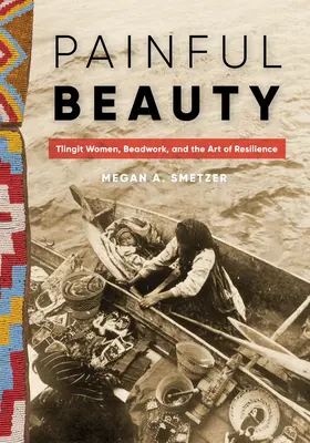 Bolestná krása: Tlingitské ženy, koráliky a umenie odolnosti - Painful Beauty: Tlingit Women, Beadwork, and the Art of Resilience