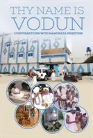 Tvoje meno je Vodun: Rozhovory s kňažkou Mamiwata - Thy Name Is Vodun: Conversations with Mamiwata Priestess