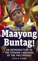Maayong Buntag!: Úvod do filipínskeho jazyka Visayan - Maayong Buntag!: An Introduction to the Visayan Language of the Philippines