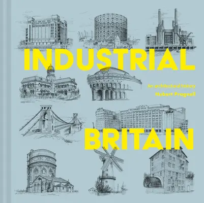 Priemyselná Británia: An Architectural History (Dejiny architektúry) - Industrial Britain: An Architectural History