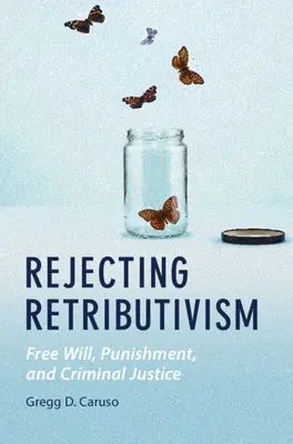 Odmietnutie retributivizmu - Rejecting Retributivism