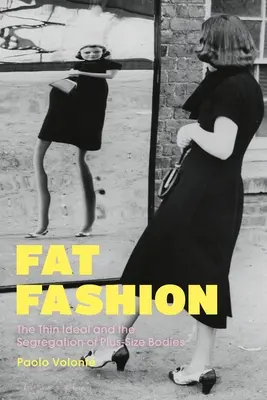 Tučná móda: Ideál štíhlosti a segregácia nadrozmerných tiel - Fat Fashion: The Thin Ideal and the Segregation of Plus-Size Bodies