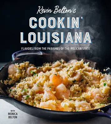 Kevin Belton's Cookin' Louisiana: Chute z farností štátu Pelikán - Kevin Belton's Cookin' Louisiana: Flavors from the Parishes of the Pelican State