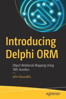 Predstavujeme Delphi Orm: Objektové relačné mapovanie pomocou Tms Aurelius - Introducing Delphi Orm: Object Relational Mapping Using Tms Aurelius