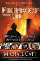 Ohňovzdorný váš život: Budovanie viery, ktorá prežije plamene - Fireproof Your Life: Building a Faith That Survives the Flames