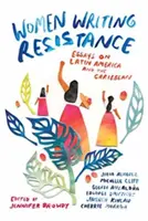 Ženy píšuce odpor: Eseje o Latinskej Amerike a Karibiku - Women Writing Resistance: Essays on Latin America and the Caribbean