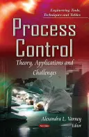 Riadenie procesov - teória, aplikácie a výzvy - Process Control - Theory, Applications & Challenges