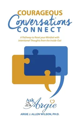 Odvážne rozhovory Spojte sa: Cesta k obnoveniu vášho myslenia pomocou zámerných myšlienok zvnútra von - Courageous Conversations Connect: A Pathway to Reset Your Mindset with Intentional Thoughts from the Inside-Out