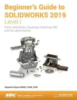 Príručka pre začiatočníkov k SOLIDWORKS 2019 - úroveň I - Beginner's Guide to SOLIDWORKS 2019 - Level I