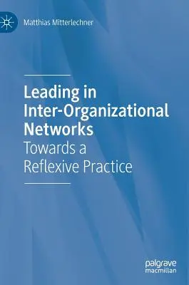 Vedenie v medziorganizačných sieťach: Na ceste k reflexívnej praxi - Leading in Inter-Organizational Networks: Towards a Reflexive Practice