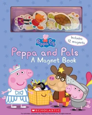 Peppa a kamaráti: (Peppa Pig): A Magnet Book [With Magnet(s)] (Peppa (Peppa): Knižka s magnetom (Peppa (Peppa)) - Peppa and Pals: A Magnet Book (Peppa Pig): A Magnet Book [With Magnet(s)]