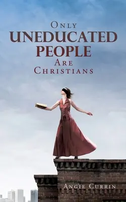 Len nevzdelaní ľudia sú kresťania - Only Uneducated People Are Christians