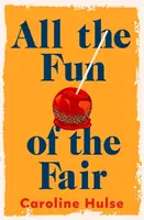 Všetka zábava na jarmoku - veselý, brilantne originálny príbeh o dospievaní, ktorý vás chytí za srdce - All the Fun of the Fair - A hilarious, brilliantly original coming-of-age story that will capture your heart