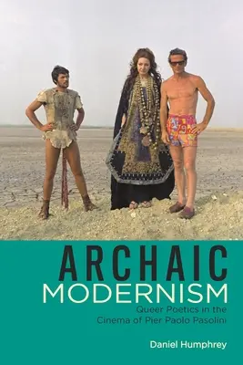 Archaický modernizmus: Queer poetika vo filme Piera Paola Pasoliniho - Archaic Modernism: Queer Poetics in the Cinema of Pier Paolo Pasolini