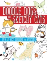 Doodle Dogs and Sketchy Cats (Psy a mačky): Zábavné a jednoduché čmáranie pre každého - Doodle Dogs and Sketchy Cats: Fun and Easy Doodling for Everyone