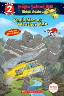 Rock Man vs. Weather Man (Magic School Bus Rides Again: Scholastic Reader, Level 2) - Rock Man vs. Weather Man (the Magic School Bus Rides Again: Scholastic Reader, Level 2)
