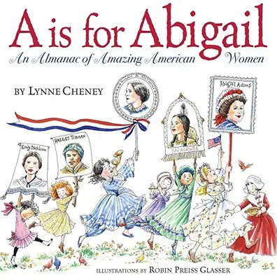 A is for Abigail: Almanach úžasných amerických žien - A is for Abigail: An Almanac of Amazing American Women