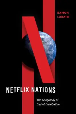 Netflix Nations: Geografia digitálnej distribúcie - Netflix Nations: The Geography of Digital Distribution