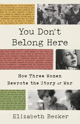 Nepatríš sem: Ako tri ženy prepísali príbeh vojny - You Don't Belong Here: How Three Women Rewrote the Story of War