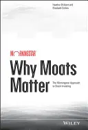 Prečo sú priekopy dôležité: Prístup spoločnosti Morningstar k investovaniu do akcií - Why Moats Matter: The Morningstar Approach to Stock Investing