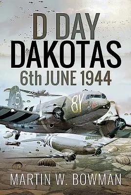 Deň D Dakoty: 6. jún 1944 - D-Day Dakotas: 6th June 1944