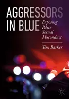 Agresori v modrom: Odhaľovanie sexuálneho zneužívania polície - Aggressors in Blue: Exposing Police Sexual Misconduct