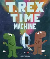 T. Stroj času Rex: (Zábavné knihy pre deti, Kniha o dinosauroch, Dobrodružná kniha o cestovaní v čase) - T. Rex Time Machine: (Funny Books for Kids, Dinosaur Book, Time Travel Adventure Book)